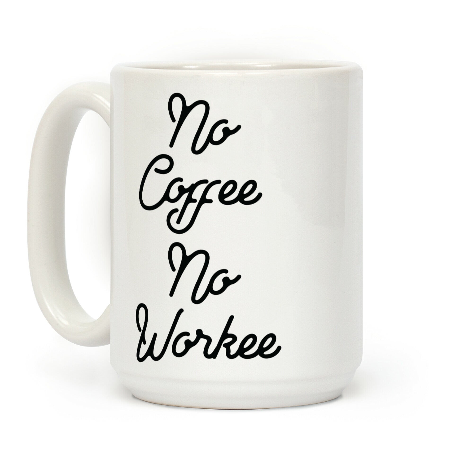 No Coffee No Workee Coffee Mug